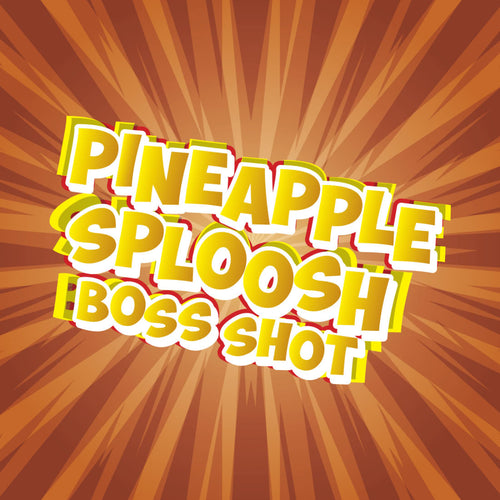 Pineapple Sploosh - Flavour Boss